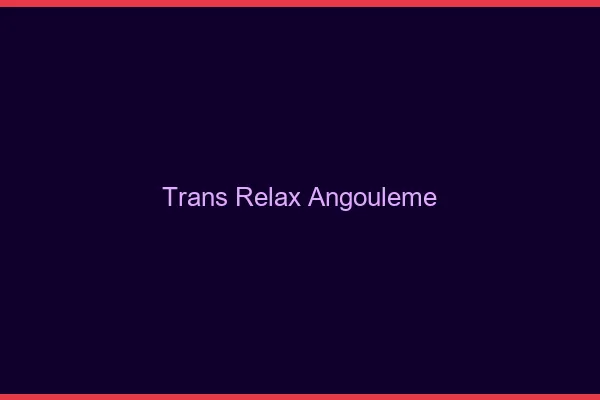 Trans Relax Angoulême