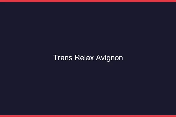 Trans Relax Avignon