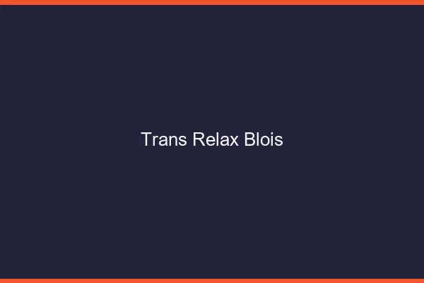 Trans Relax Blois