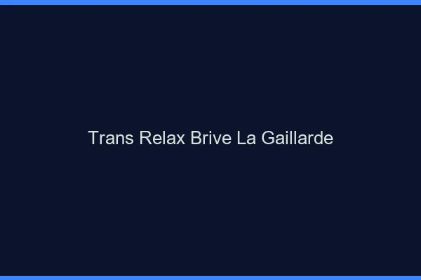 Trans Relax Brive-la-Gaillarde