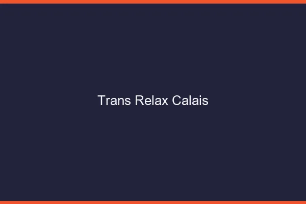 Trans Relax Calais