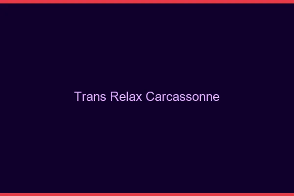 Trans Relax Carcassonne