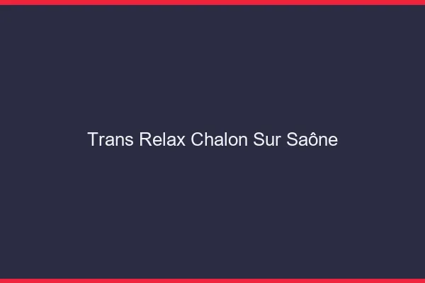 Trans Relax Chalon-sur-Saône