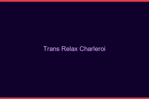 Trans Relax Charleroi