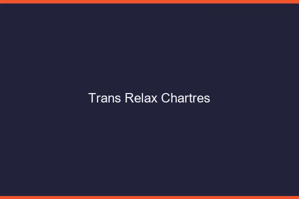 Trans Relax Chartres