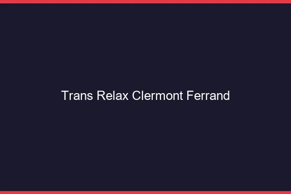 Trans Relax Clermont-Ferrand