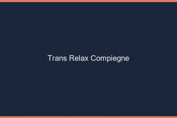 Trans Relax Compiègne