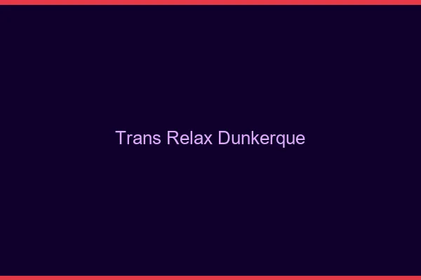 Trans Relax Dunkerque