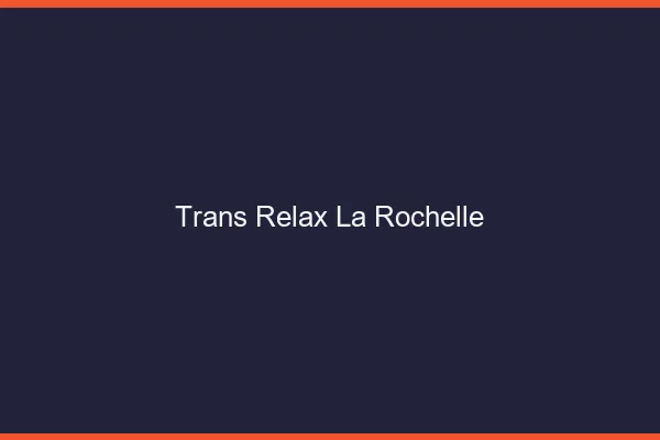 Trans Relax La Rochelle