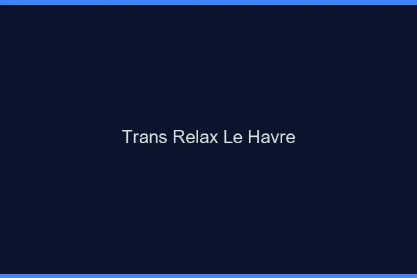 Trans Relax Le Havre