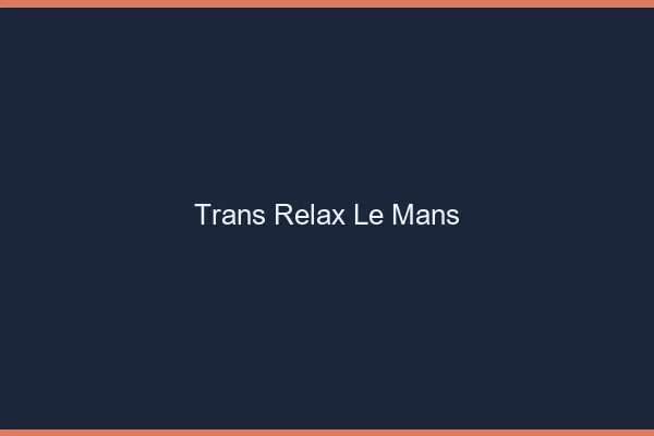 Trans Relax Le Mans