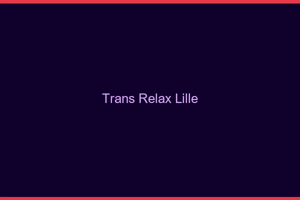 Trans Relax Lille