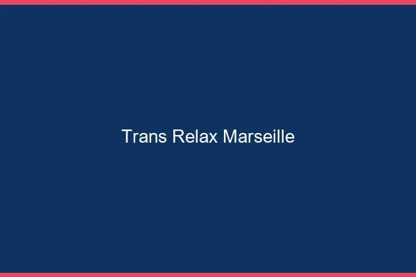 Trans Relax Marseille