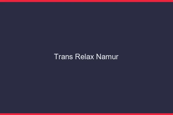 Trans Relax Namur