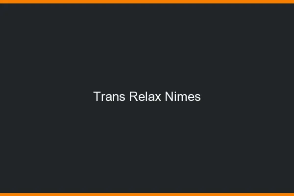 Trans Relax Nîmes