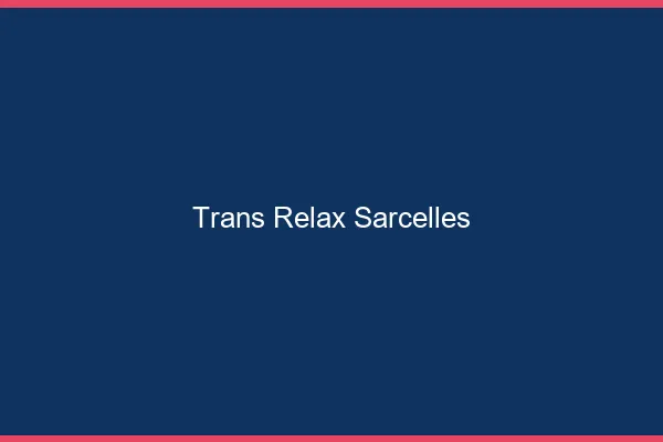 Trans Relax Sarcelles
