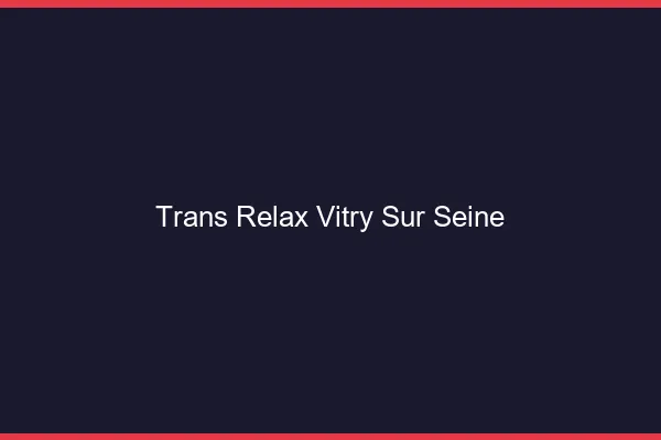 Trans Relax Vitry-sur-Seine
