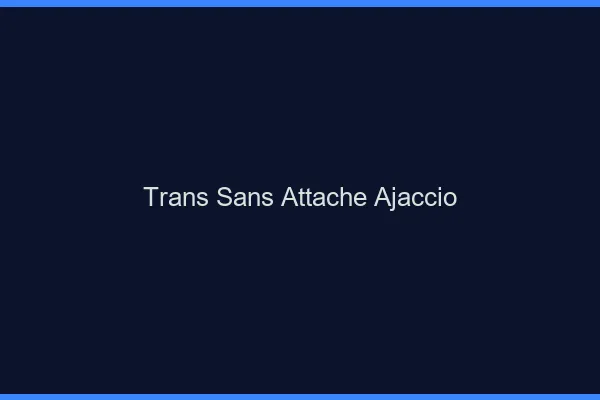 Trans Sans Attache Ajaccio
