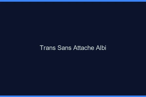 Trans Sans Attache Albi