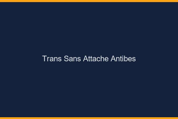 Trans Sans Attache Antibes