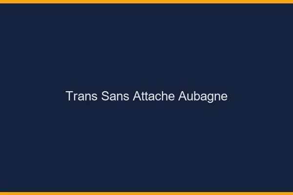 Trans Sans Attache Aubagne