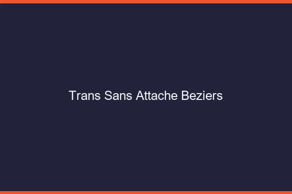 Trans Sans Attache Béziers