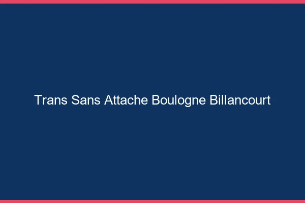 Trans Sans Attache Boulogne-Billancourt