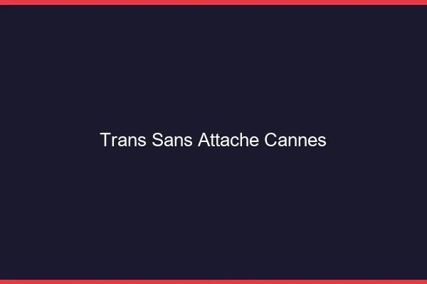 Trans Sans Attache Cannes