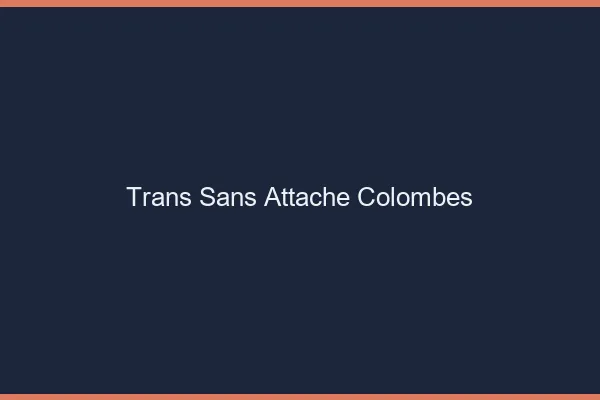 Trans Sans Attache Colombes