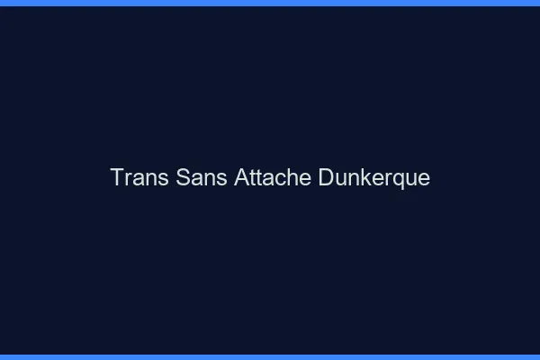 Trans Sans Attache Dunkerque