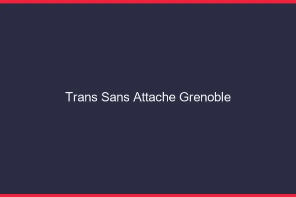 Trans Sans Attache Grenoble