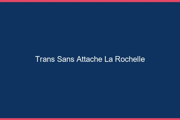 Trans Sans Attache La Rochelle
