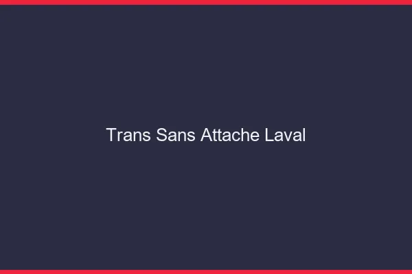 Trans Sans Attache Laval