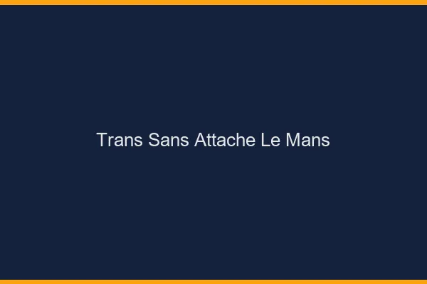 Trans Sans Attache Le Mans
