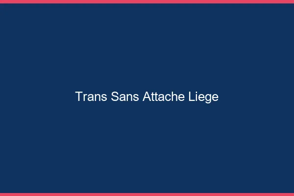 Trans Sans Attache Liège