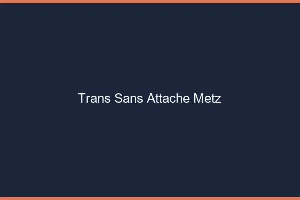 Trans Sans Attache Metz
