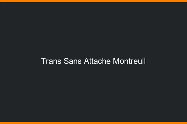 Trans Sans Attache Montreuil