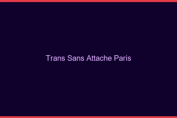 Trans Sans Attache Paris