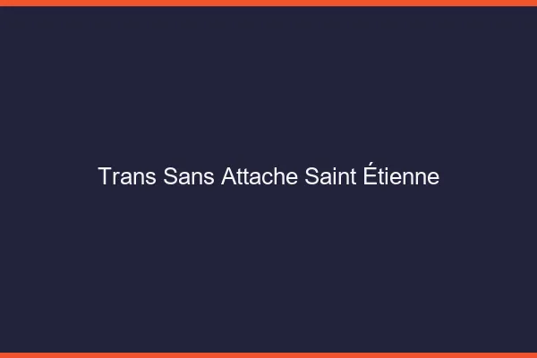 Trans Sans Attache Saint-Étienne