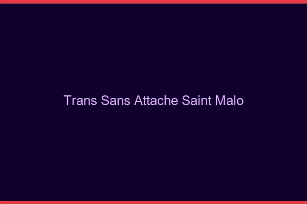 Trans Sans Attache Saint-Malo