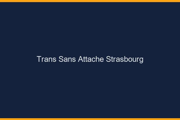 Trans Sans Attache Strasbourg