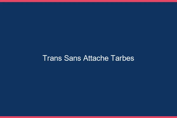 Trans Sans Attache Tarbes