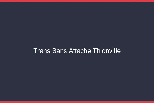 Trans Sans Attache Thionville