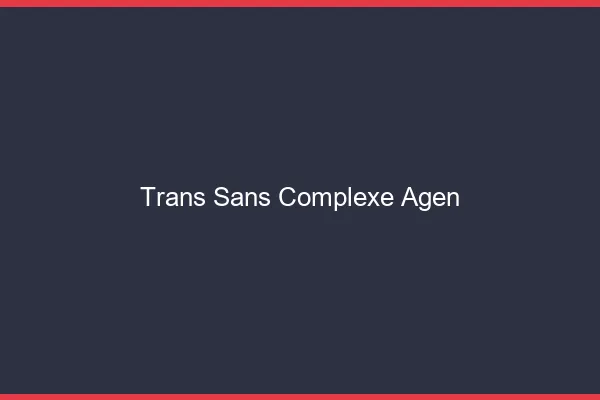 Trans Sans Complexe Agen