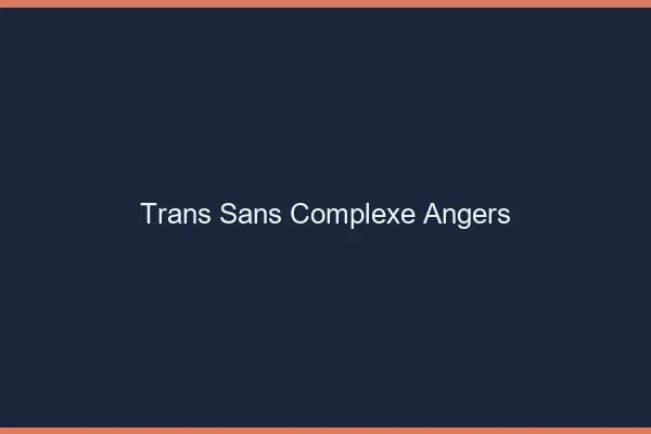 Trans Sans Complexe Angers