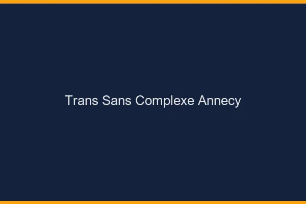 Trans Sans Complexe Annecy