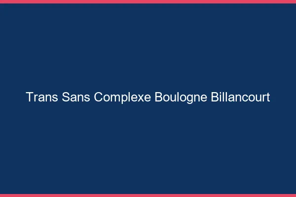 Trans Sans Complexe Boulogne-Billancourt