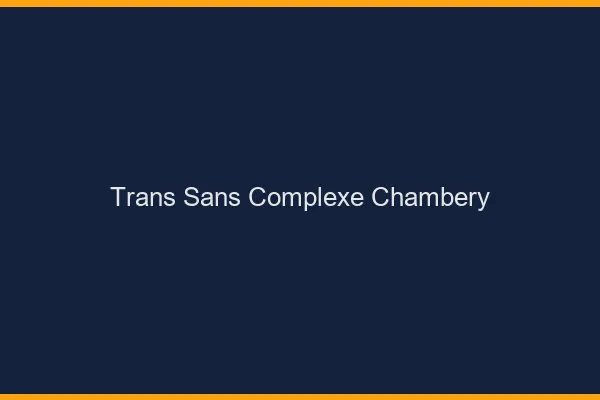 Trans Sans Complexe Chambéry
