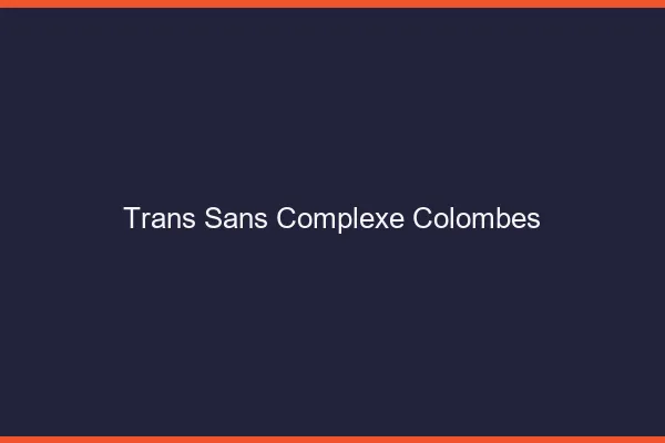 Trans Sans Complexe Colombes