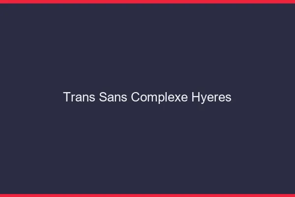 Trans Sans Complexe Hyères